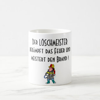 Der LÖSCHMEISTERbekämpft das Feuer undmeistert ... Koffiemok