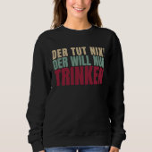 Der Tut Nix Der Will Just Drink Trui (Voorkant)