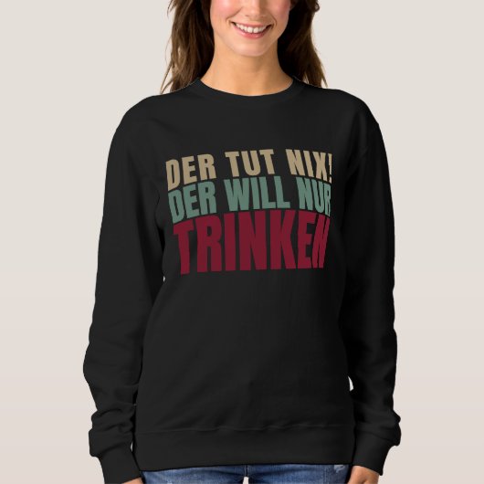 Der Tut Nix Der Will Just Drink Trui (Voorkant)