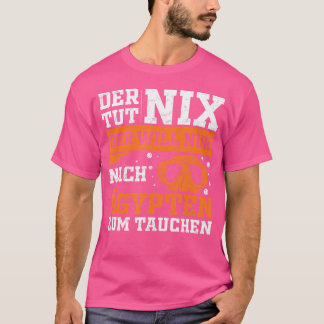 Der tut nix der zal pas na Egypte duiken h T-shirt
