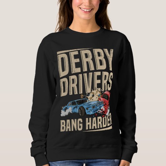 Derby Drivers bang harder for a Demo Derby Driver Trui (Voorkant)