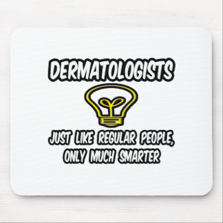 Dermatologen...gewone mensen, alleen slimmer muismat
