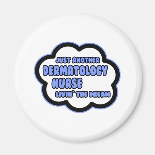 Dermatologieverpleegster.. Livin' The Dream Magneet (Voorkant)