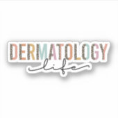 Dermatology Life, Dermatologist Gift, Dermatology Sticker (Voorkant)