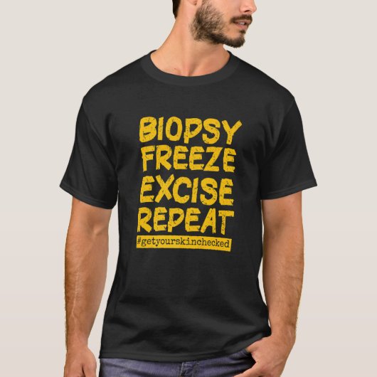 Dermatology Nurse Biopsy Freeze Excise Herhaal T-shirt (Voorkant)