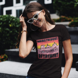 Dermatoloog klaar voor pensionering t-shirt