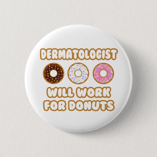 Dermatoloog.. Zal werken voor donuts Ronde Button 5,7 Cm (Voorkant)