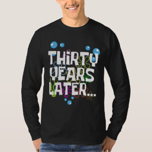 Dertig jaar later, grappig 30ste verjaardagsfeestj t-shirt