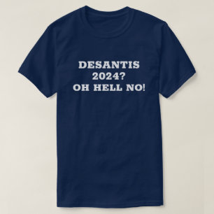 DeSantis 2024? Verdomme nee! T-shirt