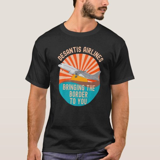 Desantis Airlines Bringing The Border to You Funny T-shirt (Voorkant)
