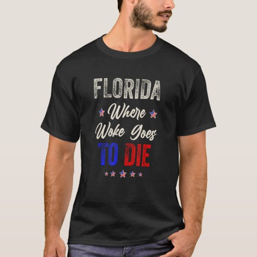 DeSantis Florida USA Flag  Florida Is Where Woke G T-shirt (Voorkant)