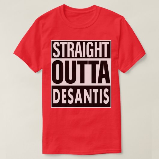 Desantis naam Straight Outta Desantis T-shirt (Design voorkant)