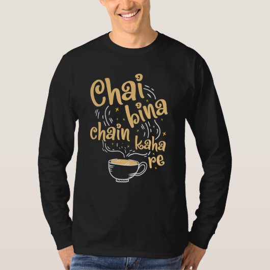 Desi Chai Bina Chain Kaha Re Indian Tea Fan T-shirt (Voorkant)
