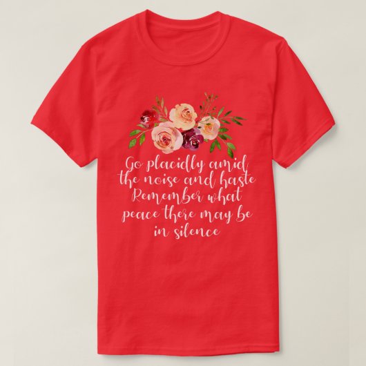 Desiderata gedicht over vrede en rust t-shirt (Design voorkant)