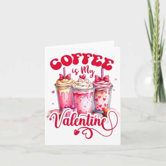 Design Coffee Is My Valentine Funny Lover  Kaart (Voorkant)