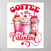 Design Coffee Is My Valentine Funny Lover  Poster (Voorkant)