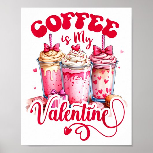 Design Coffee Is My Valentine Funny Lover  Poster (Voorkant)