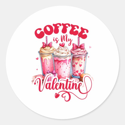 Design Coffee Is My Valentine Funny Lover  Ronde Sticker (Voorkant)