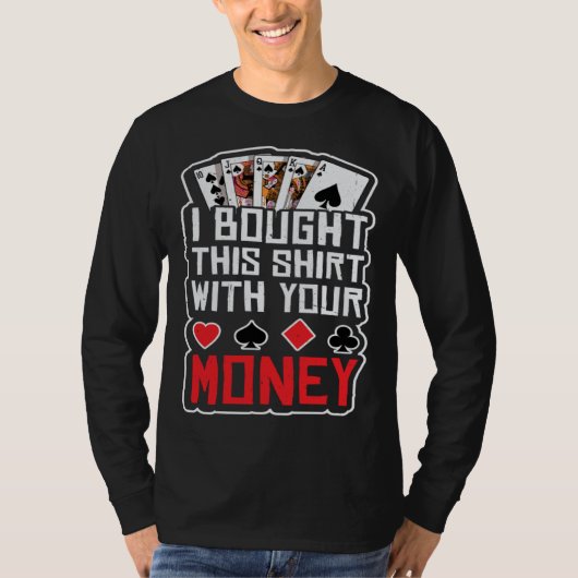 design for men i bought this  with your money gamb t-shirt (Voorkant)