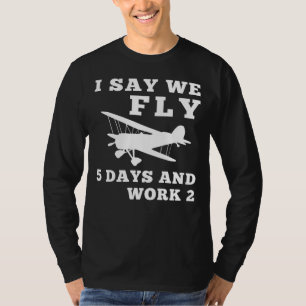 Design I Say We Fly RC Vliegtuigen 5 Dagen en Werk T-shirt