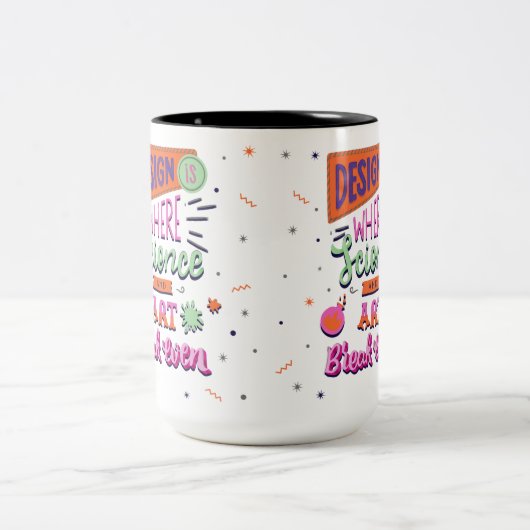 Design is waar wetenschap en kunst elkaar opbreken tweekleurige koffiemok (Center)