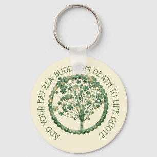 Design Own Zen Birth to Death Buddhism Quote Fav Sleutelhanger