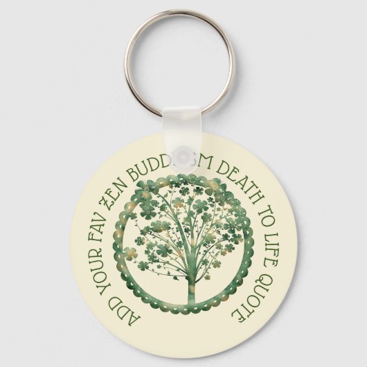 Design Own Zen Birth to Death Buddhism Quote Fav Sleutelhanger (Voorkant)