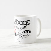 Designer Bags onder mijn ogen koffie-mok Koffiemok (Voorkant rechts)