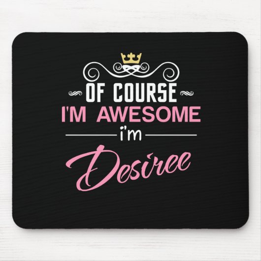 Desiree Natuurlijk ben ik een Geweldige naam Muismat (Voorkant)