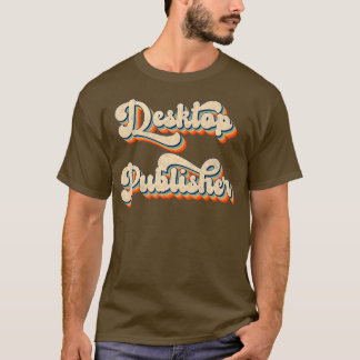 Desktop Publisher Retro  80s T-shirt