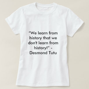 Desmond Tutu History Quote T-shirt