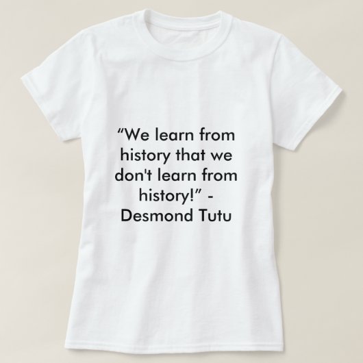 Desmond Tutu History Quote T-shirt (Design voorkant)