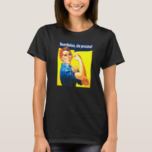 Desondanks bleef ze sterke vrouwen Rosie Rive vast T-shirt