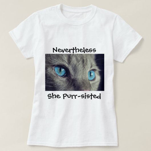 "Desondanks, ze is purr-sisted" T-shirt (Design voorkant)