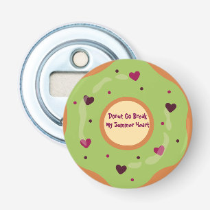 Dessert,Donut,Donut Gaat Mijn Zomerhart Breken, Gr Button Flesopener