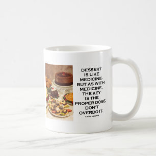 Dessert is als medicijn, de sleutel is de juiste d koffiemok