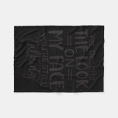 Deste The Look On My Face, Sarcastic Quotes Funny  Fleece Deken (Voorkant (Horizontaal))