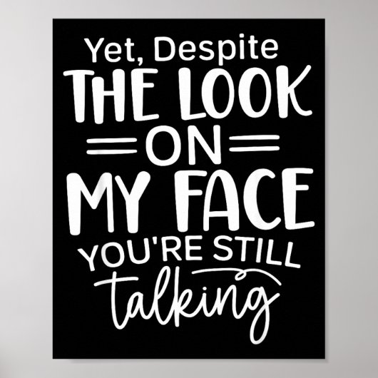 Deste The Look On My Face, Sarcastic Quotes Funny  Poster (Voorkant)