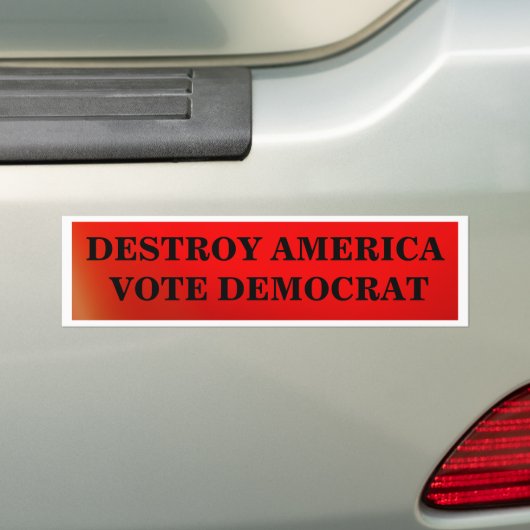 Destroy America Vote Democraat Bumpersticker (Op auto)