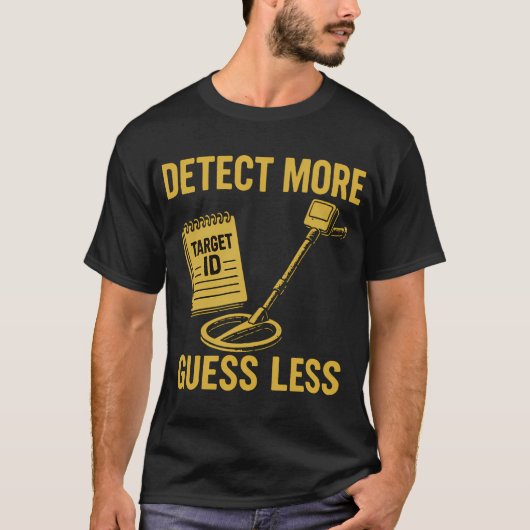 Detecteer Meer Raad Minder Metaaldetectie Enthousi T-shirt (Voorkant)
