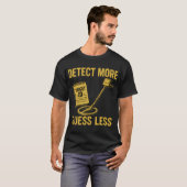 Detecteer Meer Raad Minder Metaaldetectie Enthousi T-shirt (Voorkant volledig)
