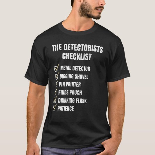 Detectorist Checklist Dirt Fishing Metal Detecting T-shirt (Voorkant)