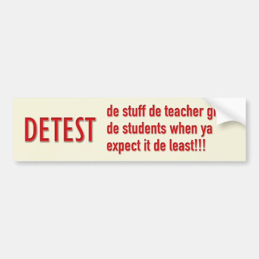 DETEST de dingen die de leraar de studenten geeft Bumpersticker (Voorkant)