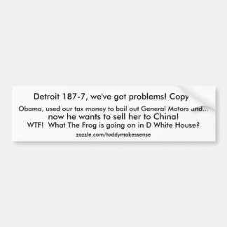 Detroit 187-7, we hebben problemen! Kijk, Obama... Bumpersticker