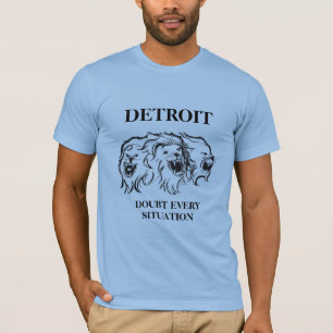 Detroit - twijfel aan elke situatie t-shirt