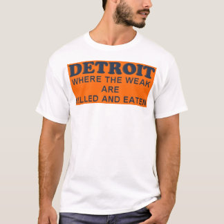 Detroit: Waar het Weak gedood en gegeten wordt T-shirt