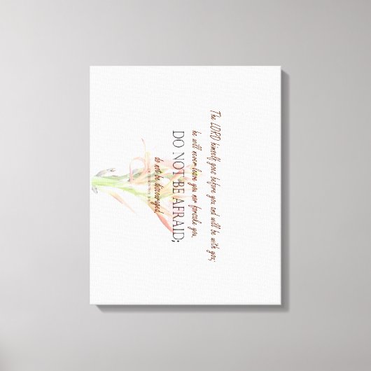 Deuteronomy 31 Do Not Be Afraid, Lily Flower Canvas Afdruk (Voorkant)
