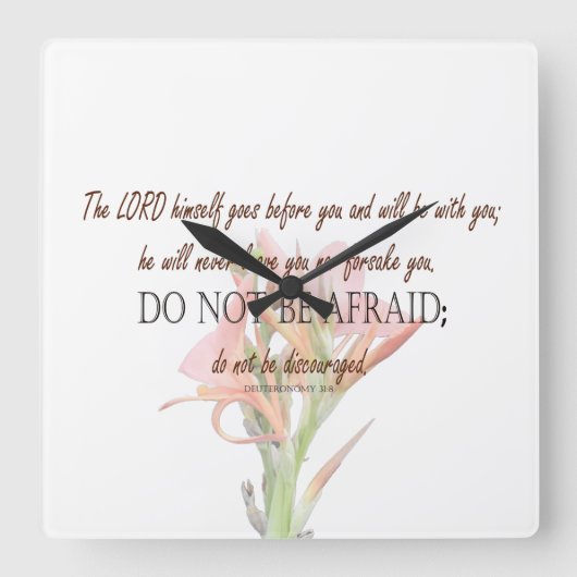 Deuteronomy 31 Do Not Be Afraid, Lily Flower Vierkante Klok (Voorkant)