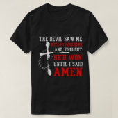 Devil Saw Head Down Until I Said Amen Christian Fa T-shirt (Design voorkant)