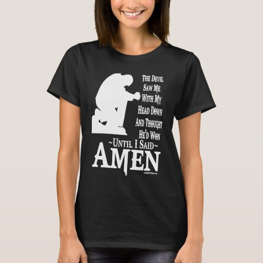 Devil saw me with head down Thought he had won Ame T-shirt (Voorkant)